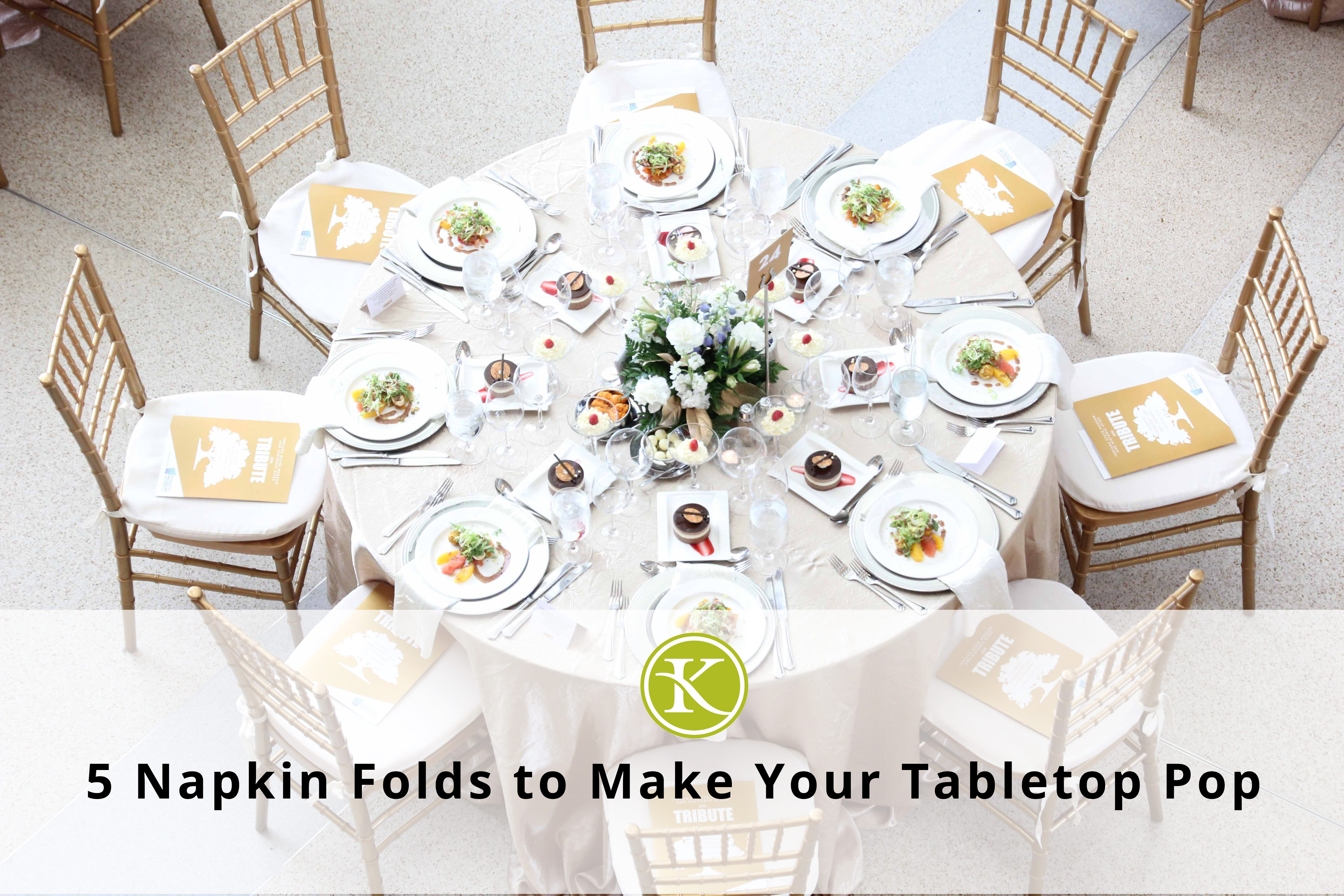 5 Napkin Folds To Make Your Tabletop Pop Kahns Catering